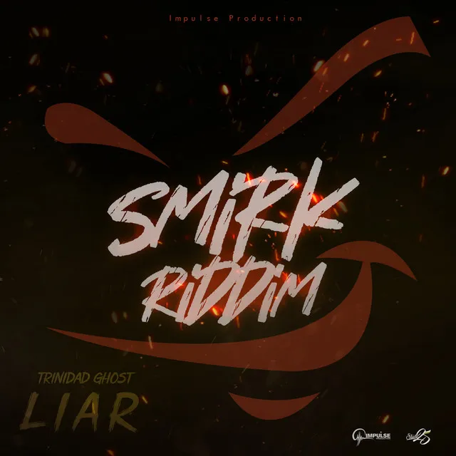 Liar (Smirk Riddim)