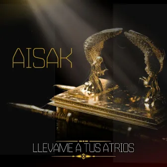 Llevame a Tus Atrios by Aisak