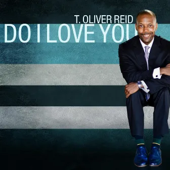 Do I Love You by T. Oliver Reid