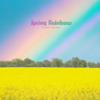 Spring Rainbow by Flower Garden