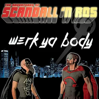 Werk Ya Body by Scandall 'N Ros