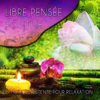 Libre - Pensée Positive, Musique détente pour Relaxation et Méditation, Musique Douce, Musique Enfant by Unknown Artist