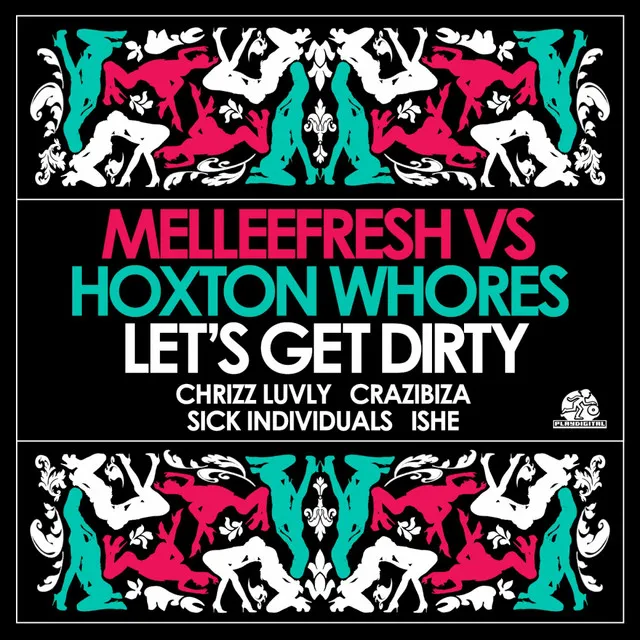 Let's Get Dirty - Hoxton Whores Electro Remix