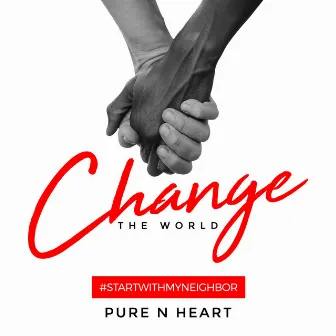 Change the World by Pure-N-Heart