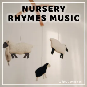 Nursery Rhymes Music by Lullaby Companion