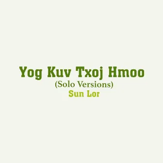 Yog Kuv Txoj Hmoo (Solo versions) by SUN LOR