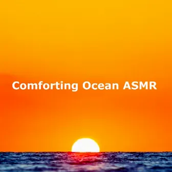 Comforting Ocean ASMR by Calm Soundscapes