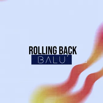 Rolling Back by Balu'