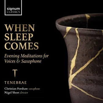 When Sleep Comes: Evening Meditations for Voices & Saxophone by Christian Forshaw