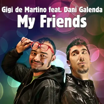 My Friends by Dani Galenda