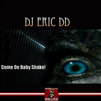 Come On Baby Shake! by DJ Eric DD