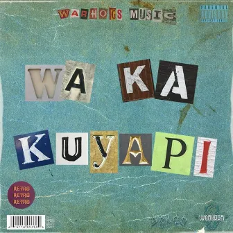 Wa Ka Kuyapi by WarHogs Music