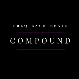 Compound (Instrumental Versions) by Freq Back Beats