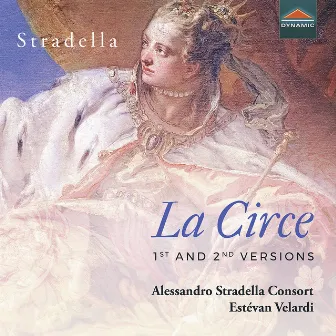 Stradella: La Circe (First & Second Versions) & Other Works by Estévan Velardi