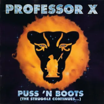 Puss 'N Boots (The Struggle Continues...) by Professor X