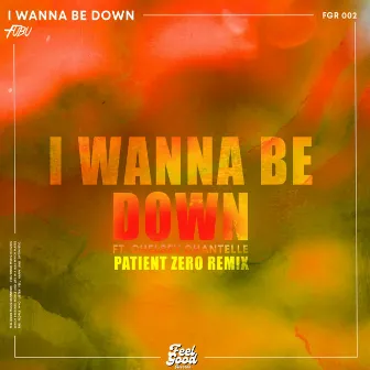 I Wanna Be Down (Patient Zero Remix) by Patient Zero