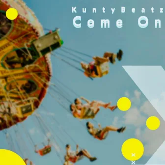 Come On by KuntyBeatz