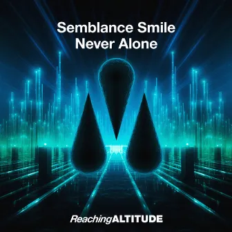 Never Alone by Semblance Smile