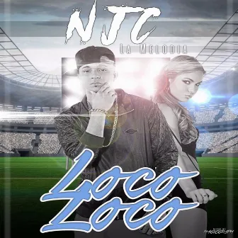 Loco Loco by Njc La Melodia