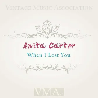 When I Lost You by Anita Carter