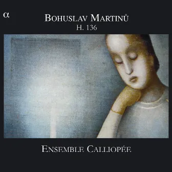 Martinu: H. 136 by Ensemble Calliopée