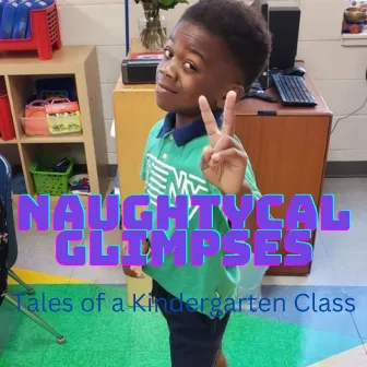 Naughtycal Glimpses: Tales of a Kindergarten Class by Maria Thompson Corley