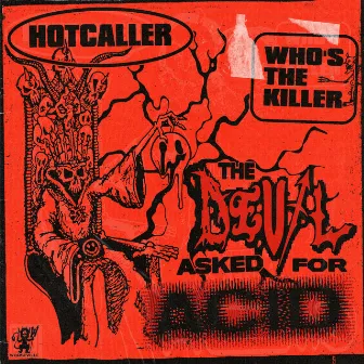 The Devil Asked For Acid by Who's The Killer