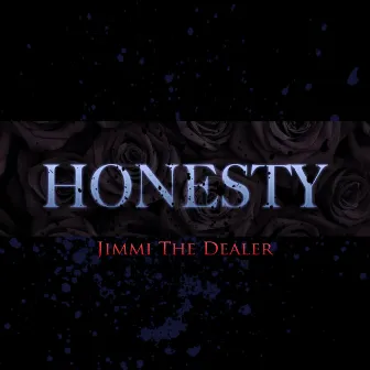 Honesty by Jimmi the Dealer