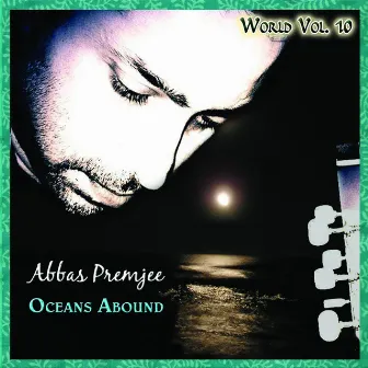 World Vol. 10: Abbas Premjee - Oceans Abound by Abbas Premjee