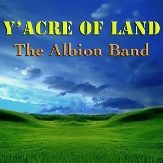 Y'acre of Land by The Albion Band