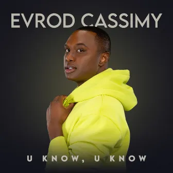 U Know, U Know by Evrod Cassimy