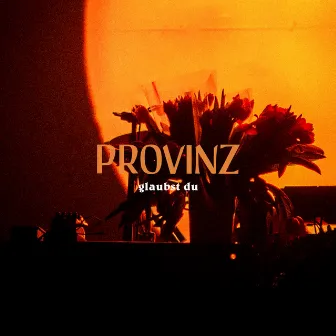 glaubst du by Provinz