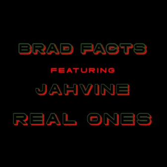 Real Ones by Brad FacTs