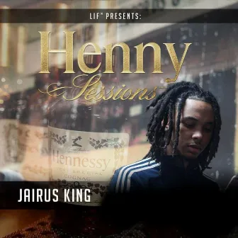 Henny Sessions by Jairus King