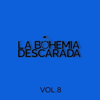 La Bohemia Descarada, Vol. 8 by La Bohemia Descarada