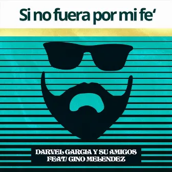 Si No Fuera por Mi Fe' by Darvel Garcia