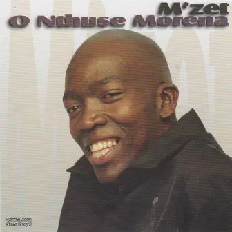 O Nthuse Morena by M'zet