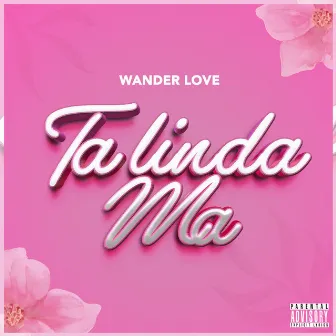 Ta Linda Ma by Wander Love