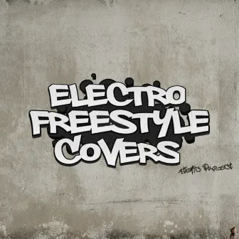 Electro Freestyle Covers by Atomic Project