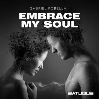 Embrace My Soul by Gabriel Robella