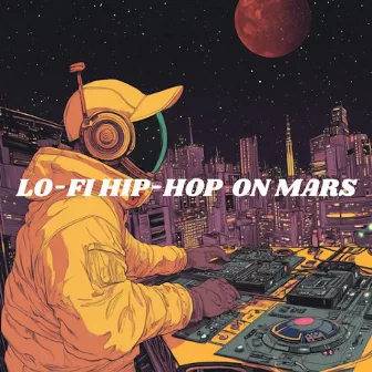 Lo-Fi Hip-Hop On Mars by Sweet Lo-Fi