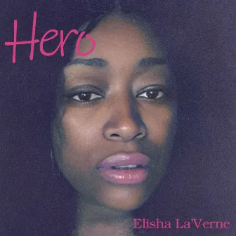 Hero by Elisha La’Verne