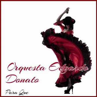 Para Que by Orquesta Edgardo Donato