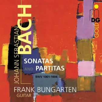 Bach: Sonatas and Partitas, BWV 1001-1006 (Arranged for Guitar) by Frank Bungarten