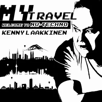 My Travel: Welcome to Nu-Techno by Kenny Laakkinen