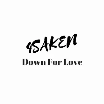 Down for Love by 4Saken