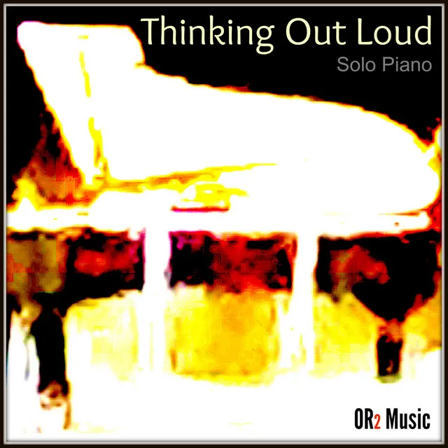 Thinking out Loud (Solo Piano)