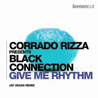 Give Me Rhythm (Jay Vegas Remix) by Black Connection