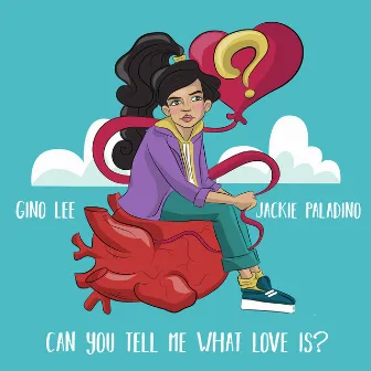 Can You Tell Me What Love Is? by Gino Lee