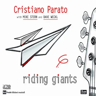 Riding Giants (feat. Mike Stern, Dave Weckl) by Cristiano Parato